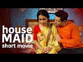 ह उस म ड House Maid New Hindi Short Movie 2023 Latest Short Hindi Movies ह उस म ड House Maid New Hindi Short Movie 2023 Latest Short Hindi Movies