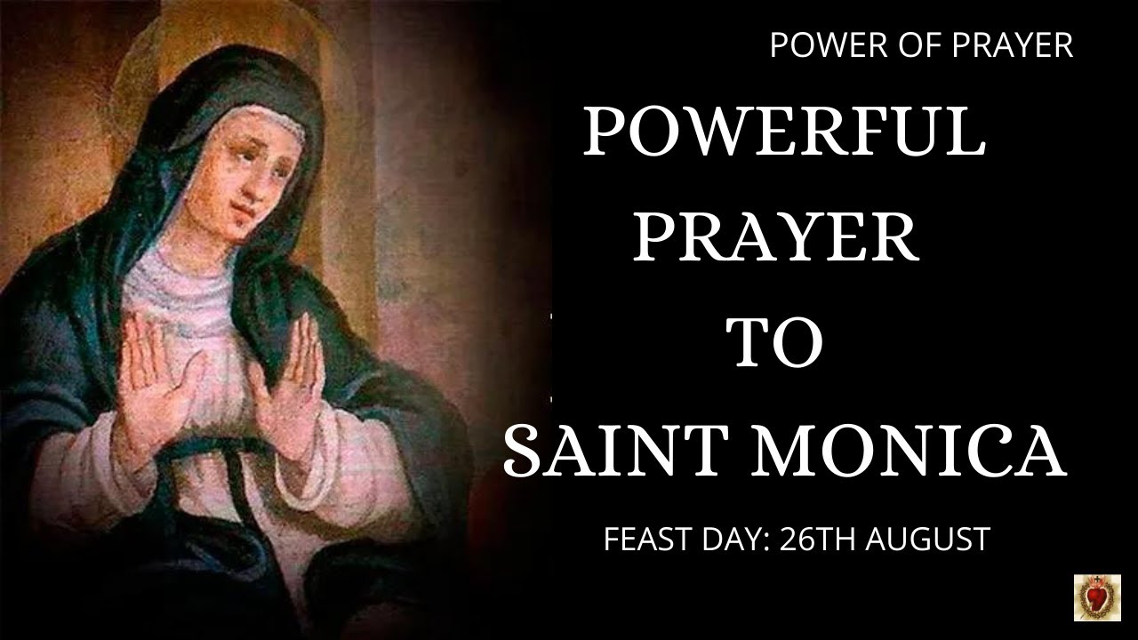 PRAYER TO SAINT MONICA Patroness of Wayward Children and Mothers