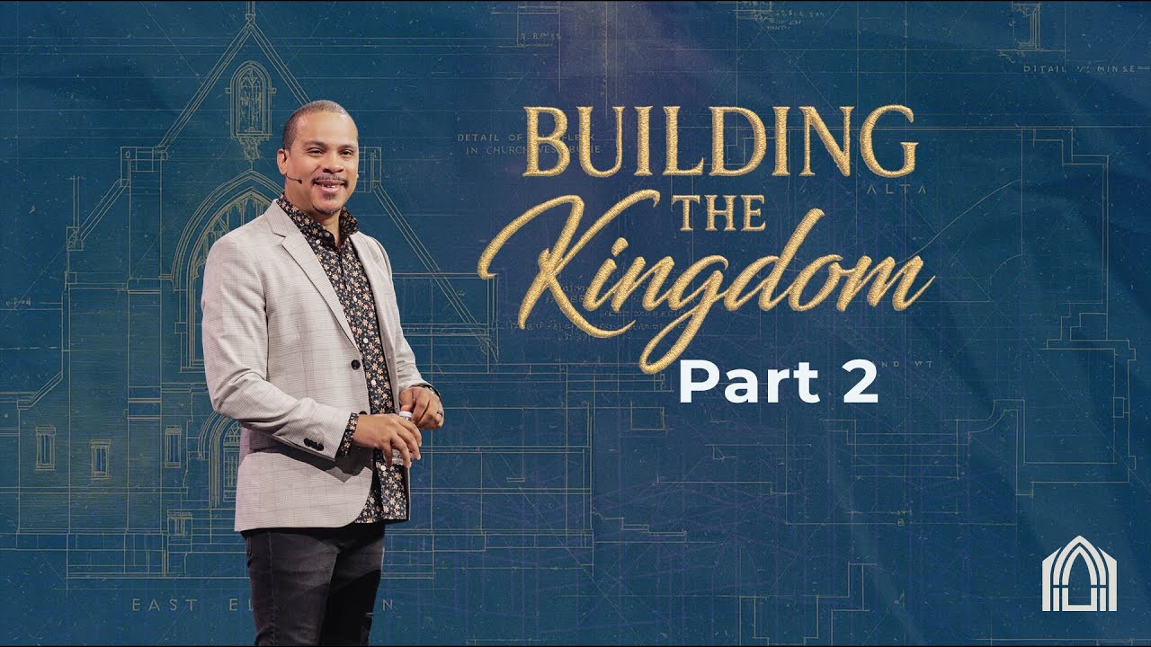 Building the Kingdom Pt2 | Pastor Paul Daniels