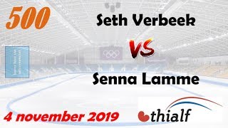 Seth Verbeek vs Senna Lamme 500 Thialf 20191104