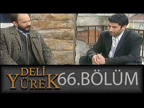 Deli Yürek 66.Bölüm Tek Part İzle (HD)