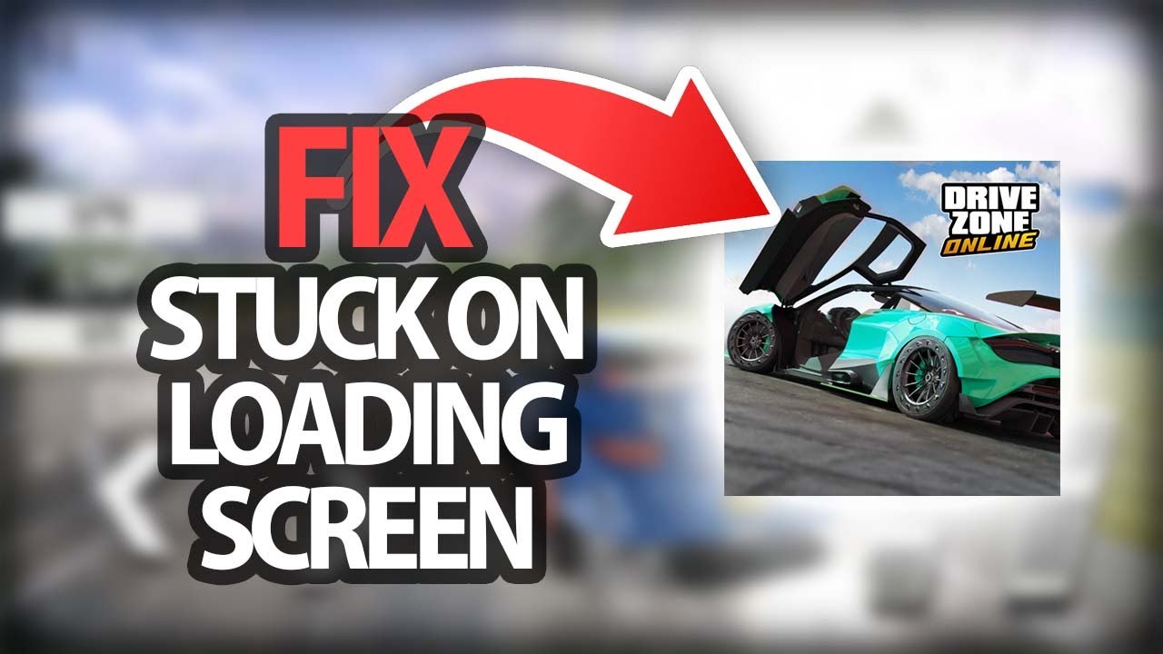 How To Fix Drive Zone Online Game Stuck On Loading Screen Problem ...