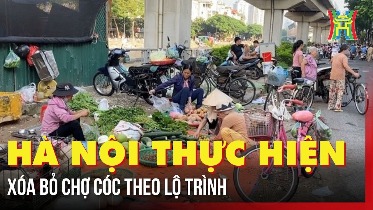 Hà Nội thực hiện xóa bỏ chợ cóc theo lộ trình | Hà Nội 