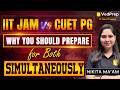 IIT JAM vs CUET PG 🚀 Why You Should Prepare for Both Together? | Double Your Selection Chances