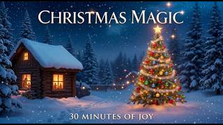 🎄 30 Minutes of Pure Christmas Magic | Heartwarming Holiday Music ❄️✨