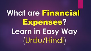 What are Financial Expenses in (Urdu/Hindi)-MGT101 Financial Accounting