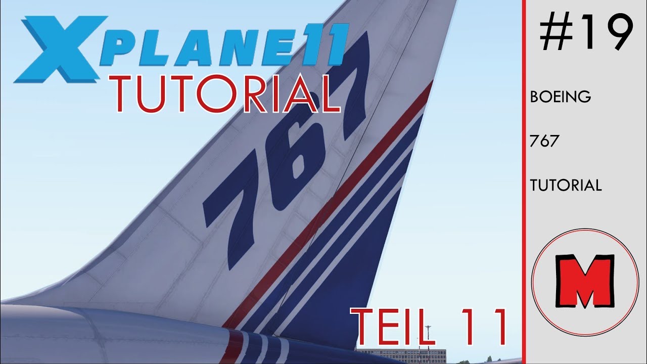 X Plane 11 TUTORIAL #19: FlightFactor Boeing 767 300ER Teil 11/1