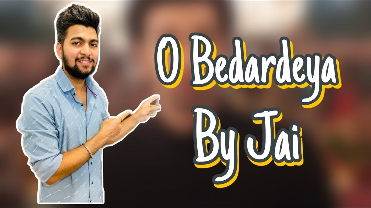 O Bedardeya | Arijit Singh | By Jai Sharma 😇 