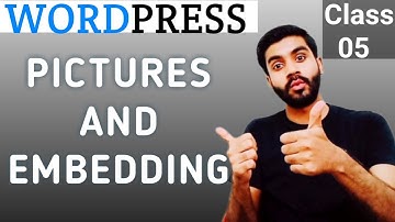 WordPress Course - Class 05 - Adding Images And Embedding Videos - Urdu / हिंदी