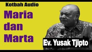 Maria Dan Marta kotbah Yusak Tjipto