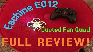 Eachine E012 Ducted Fan Micro Unboxing, Inspection and Flight Test Review