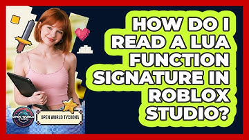 How Do I Read A Lua Function Signature In Roblox Studio? - Open World Tycoons