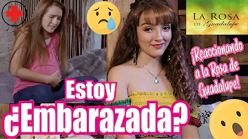 ¿ESTOY EMBARAZADA? - REACCIONANDO A LA ROSA DE GUADALUPE