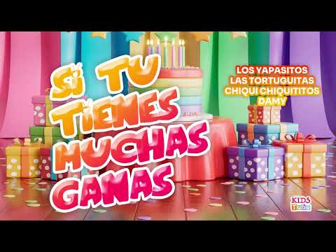 SI TU TIENES MUCHAS GANAS 🎈 - Los Yapasitos, las Tortuguitas, Chiqui Chiquititos, Damy