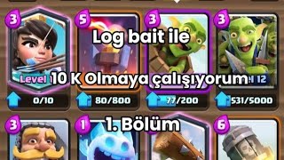 Clash Royel Log Ile 10 K Olmaya Çalışıyorum 1