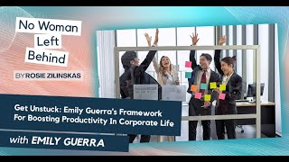 Get Unstuck Emily Guerra s Framework for Boosting Productivity in Corporate Life