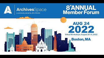 ArchivesSpace 8th Annual Member Forum