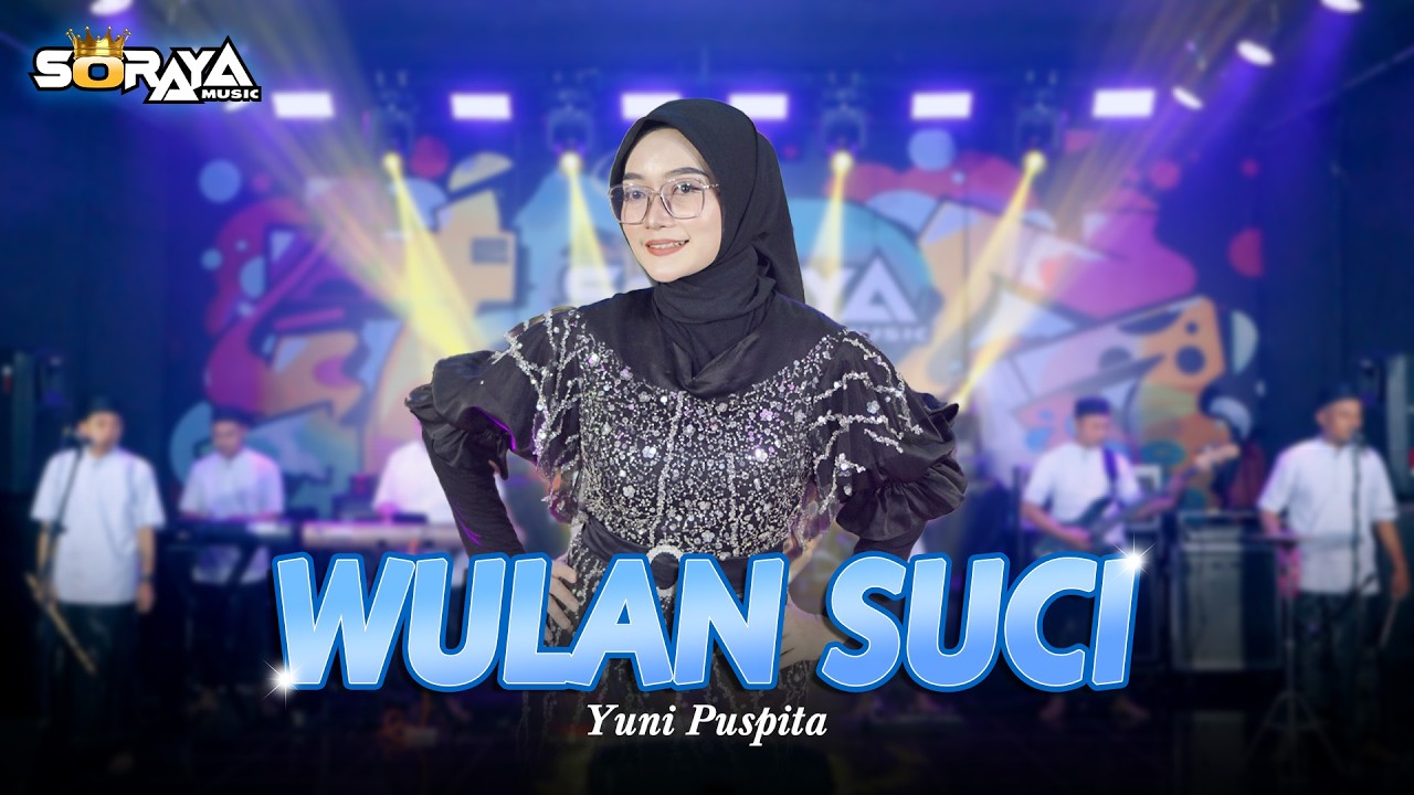 WULAN SUCI - Yuni Puspita Soraya | SORAYA MUSIC