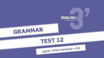 English in 3 minutes (Upper-Intermediate / B2) - Grammar Test 12