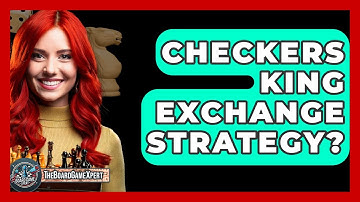 Checkers King Exchange Strategy? - The Board Game Xpert