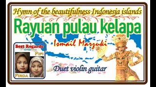 Hymn RAYUAN PULAU KELAPA - ISMAIL MARZUKI in duet violin guitar (FIRDA FIFI VERSION)