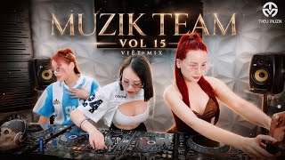 VIỆT MIX - MUZIK TEAM VOL 15 - DJ NHI NHI (Team Triệu Muzik)