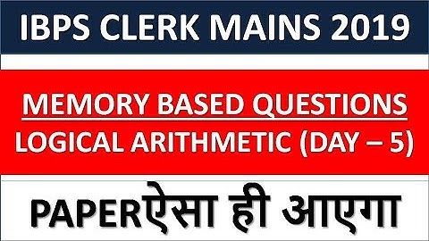 IBPS CLERK MAINS 2019 MEMORY BASED LOGICAL ARITHMETIC QUESTIONS || IBPS CLERK