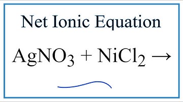 How to Write the Net Ionic Equation for AgNO3 + NiCl2 = Ni(NO3)2 + AgCl