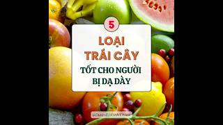 Top 5 Loại Trái Cây Tốt Cho Người Đau Dạ Dày Dshl