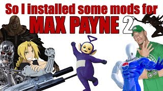 Я установил модов на Max Payne 2...