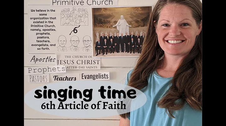 Singing Time: 6th Article of Faith