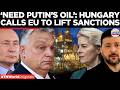 ORBAN VS EU: Hungary Calls On Bloc To Lift Sanctions On Russian Oil And Stop Siding With Zelensky