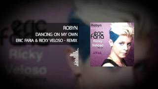Eric Faria & Ricky Veloso   Remix   Dancing On My Own   Feat Robyn