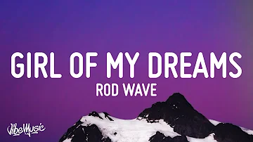 Rod Wave - Girl Of My Dreams (Lyrics)