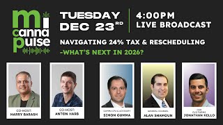 Episode 3: MiCannaPulse Live Broadcast - Navigating 24% Tax & Rescheduling, what's next in 2026?