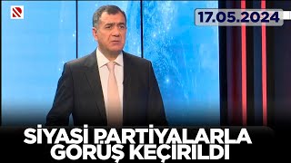 Siyasi partiyalarla görüş keçirildi