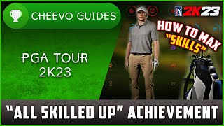PGA TOUR 2K23 - All Skilled Up Achievement Trophy Guide UNLOCKING A TIER 7 SKILL