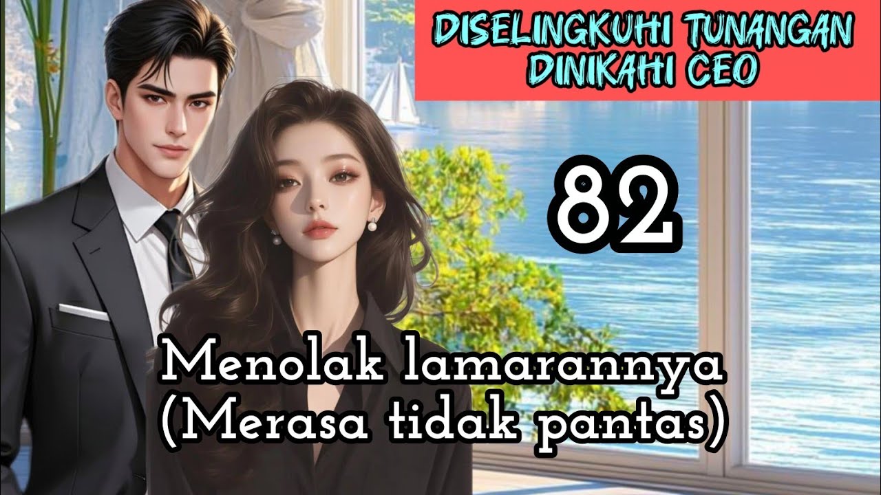 Part:82 Menolak lamarannya(Merasa tidak pantas)