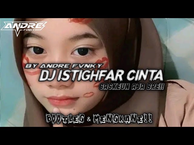 DJ ISTIGHFAR CINTA [BOOTLEG]BY ANDRE PALEEPI class=