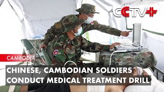 Chinese, Cambodian Soldiers Conduct Medical Treatment Drill