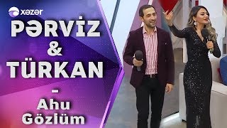 Pərviz Bülbülə & Türkan Vəlizadə - Ahu Gözlüm