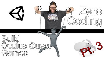 How to Build a Game for Oculus Quest with ZERO Coding! Part 3 - Unity Tutorial