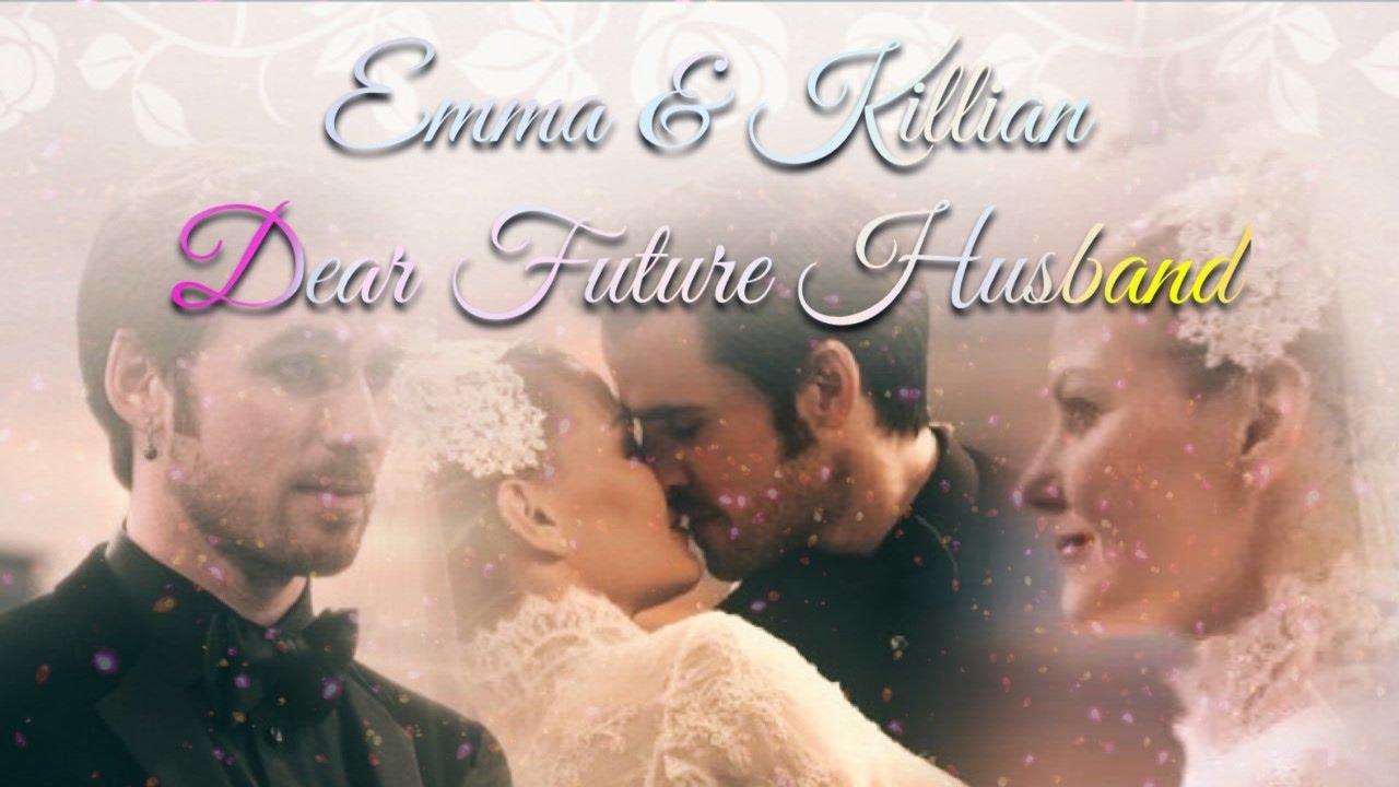 Emma and Killian - Dear Future Husband