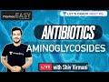 PharmacEasy | Antibiotics - Aminoglycosides | NEET PG 2021 | Shiv Virmani