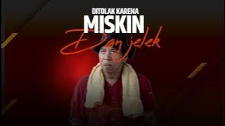 DITOLAK KARENA MISKIN DAN JELEK