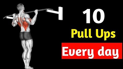 How 10 Pull Ups Every Day Will Completely Transform Your Body