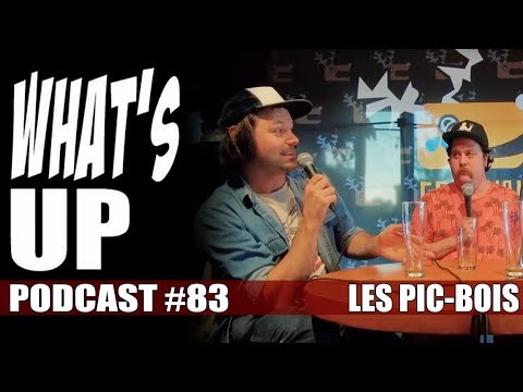 What's Up Podcast #83 Les Pic bois