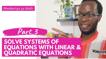 Solve systems of equations/simultaneous equations with linear and quadratic equations | KCSE Math