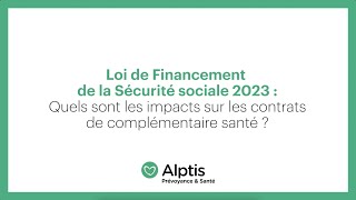 Loi de financement de la Sécurité sociale 2023 : Quels impacts sur les complémentaires santé ?