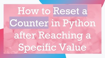 How to Reset a Counter in Python after Reaching a Specific Value